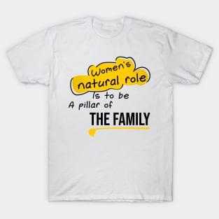 Women's natural role,Quote family T-Shirt